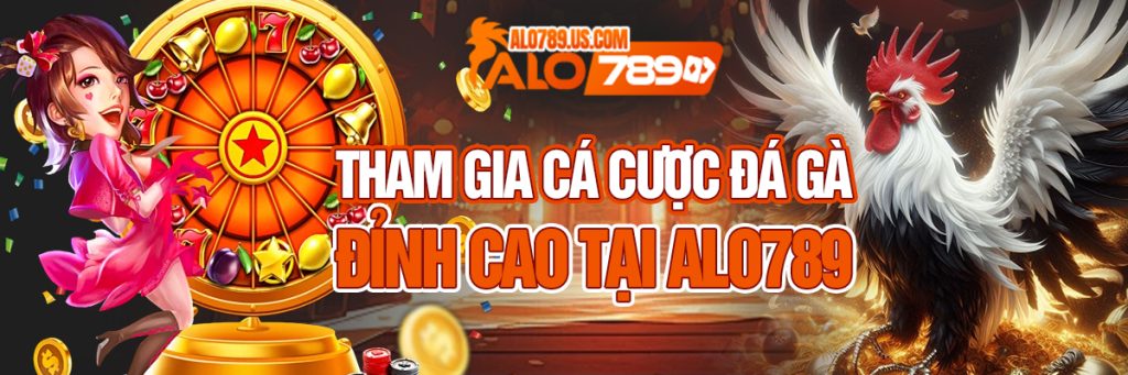 banner alo789 - Tham gia cá cược đá gà số 1 hiện nay