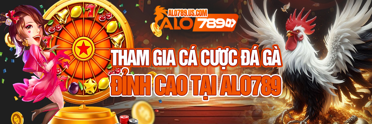 banner alo789 - Tham gia cá cược đá gà số 1 hiện nay