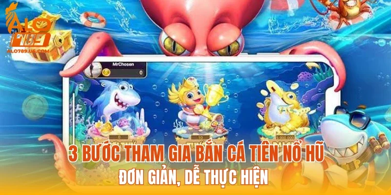 3 bước tham gia bắn cá tiên nổ hũ đơn giản, dễ thực hiện