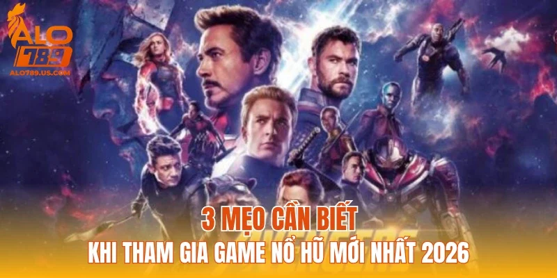 3 Mẹo cần biết khi tham gia game nổ hũ mới nhất 2026