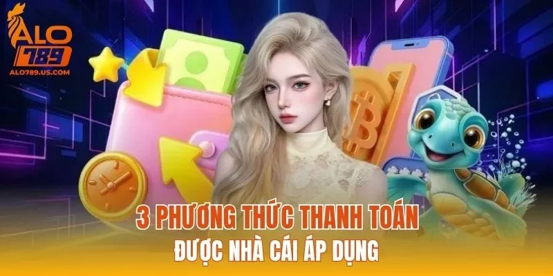 3 phương thức thanh toán được nhà cái áp dụng