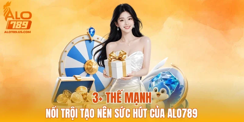 3+ thế mạnh nổi trội tạo nên sức hút của ALO789