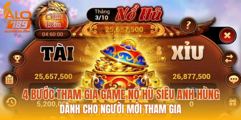 4 Bước tham gia game nổ hũ siêu anh hùng dành cho người mới tham gia
