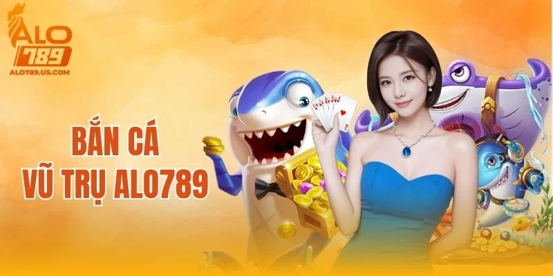 Bắn Cá Vũ Trụ ALO789