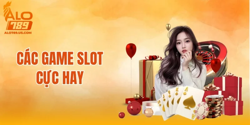 Các Game Slot Cực Hay