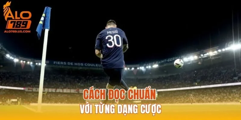 Cách đọc chuẩn với từng dạng cược