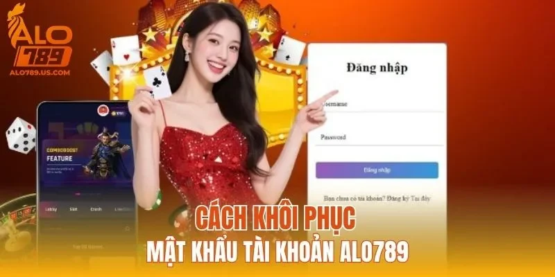 Cách khôi phục mật khẩu tài khoản ALO789
