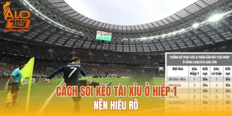 Cách soi kèo tài xỉu ở hiệp 1 nên hiểu rõ