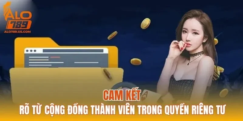 Cam kết rõ từ cộng đồng thành viên trong quyền riêng tư