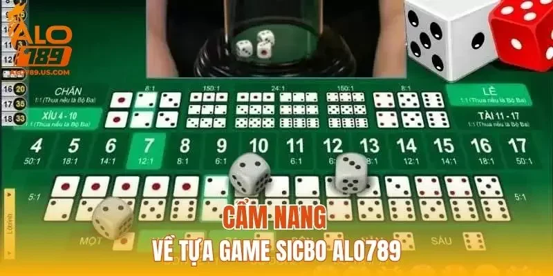 Cẩm nang về tựa game Sicbo ALO789