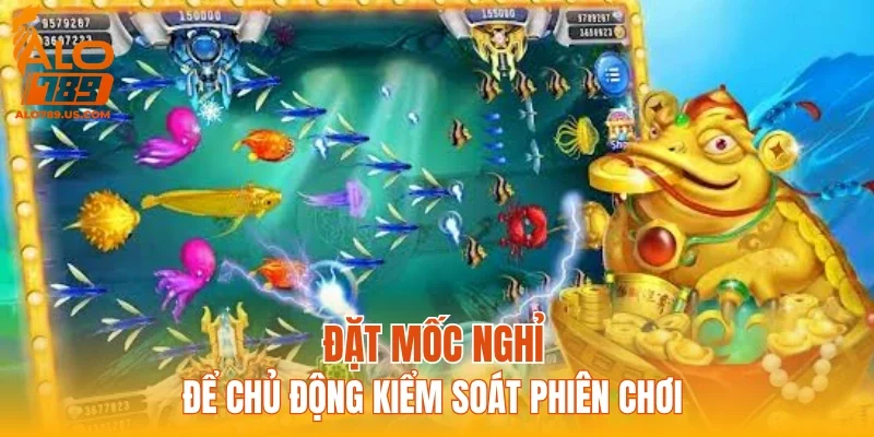 Đặt mốc nghỉ để chủ động kiểm soát phiên chơi