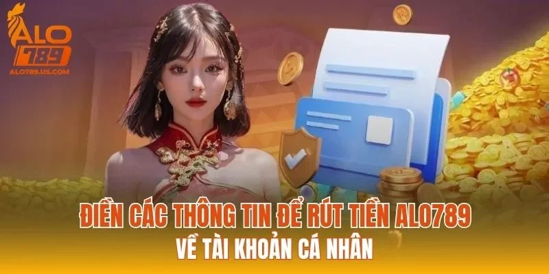 Điền các thông tin để rút tiền ALO789 về tài khoản cá nhân