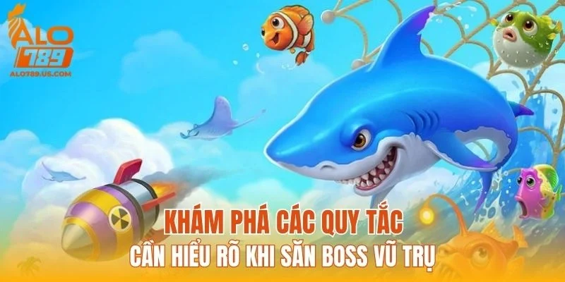 Khám phá các quy tắc cần hiểu rõ khi săn boss vũ trụ