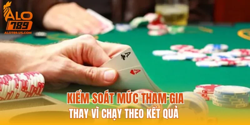 Kiểm soát mức tham gia thay vì chạy theo kết quả