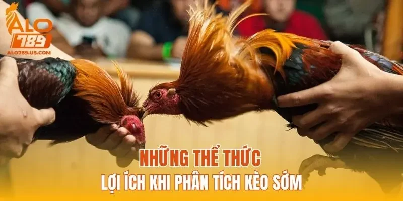 Lợi ích khi phân tích kèo sớm
