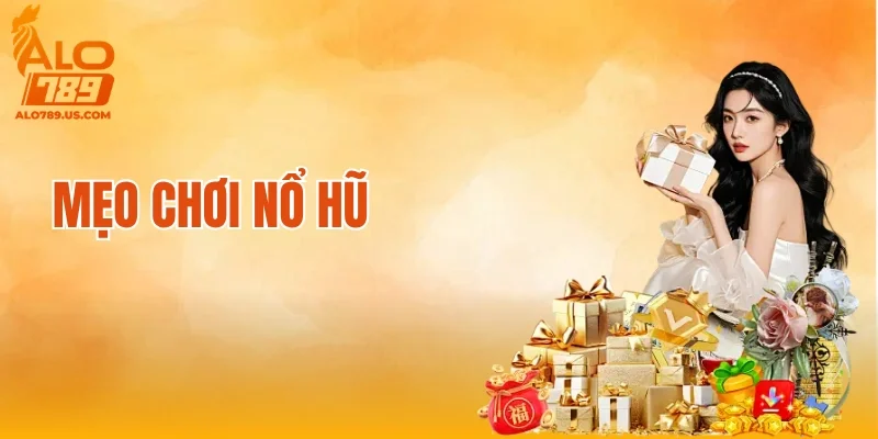 Mẹo Chơi Nổ Hũ