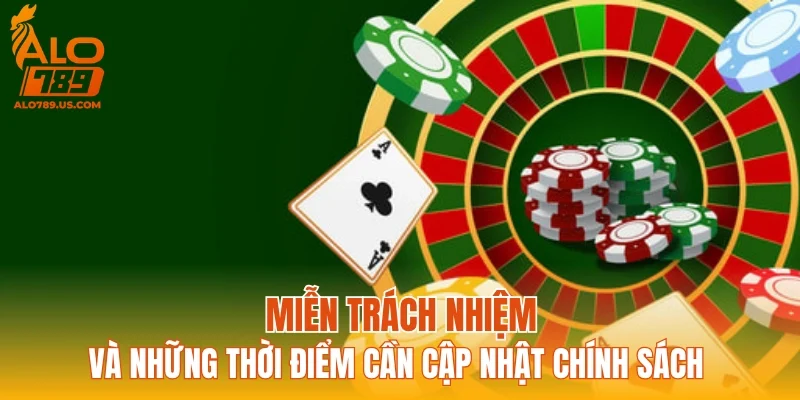 Miễn trách nhiệm và những thời điểm cần cập nhật chính sách