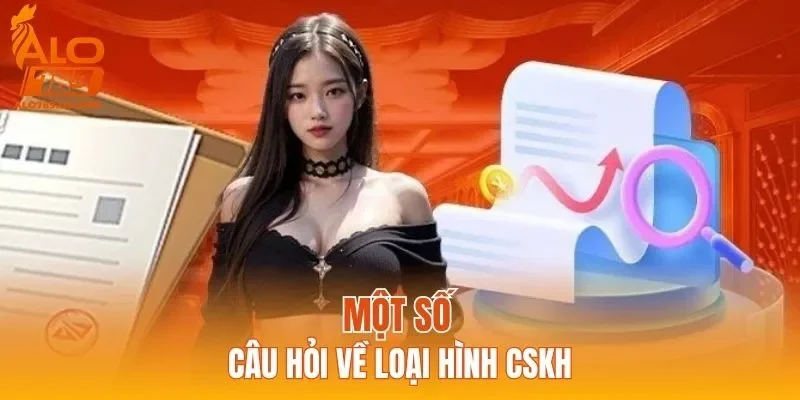 Một số câu hỏi về loại hình CSKH