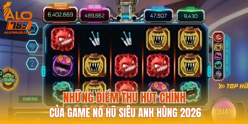 Những điểm thu hút chính của game nổ hũ siêu anh hùng 2026