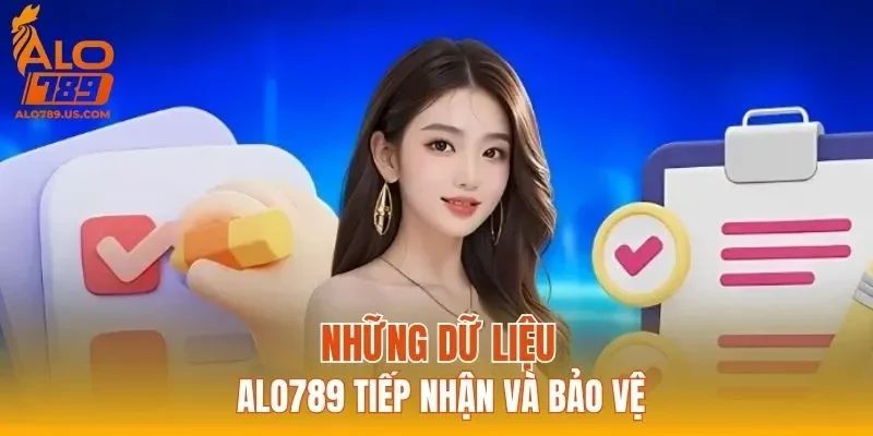 Những dữ liệu ALO789 tiếp nhận và bảo vệ