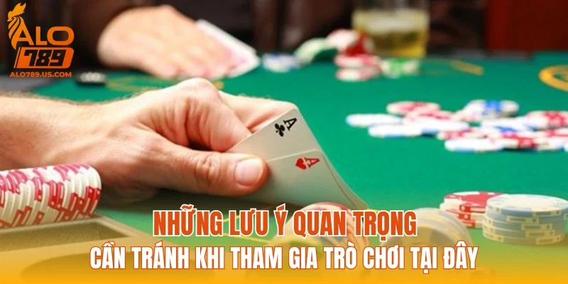 Những lưu ý quan trọng cần tránh khi tham gia trò chơi tại đây