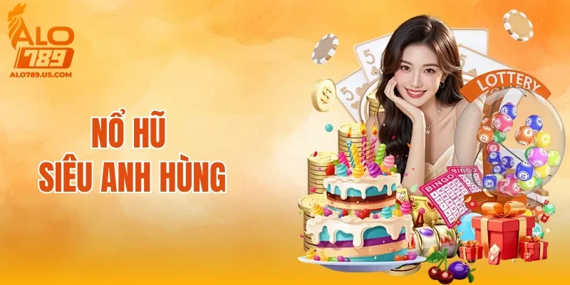 Nổ Hũ Siêu Anh Hùng