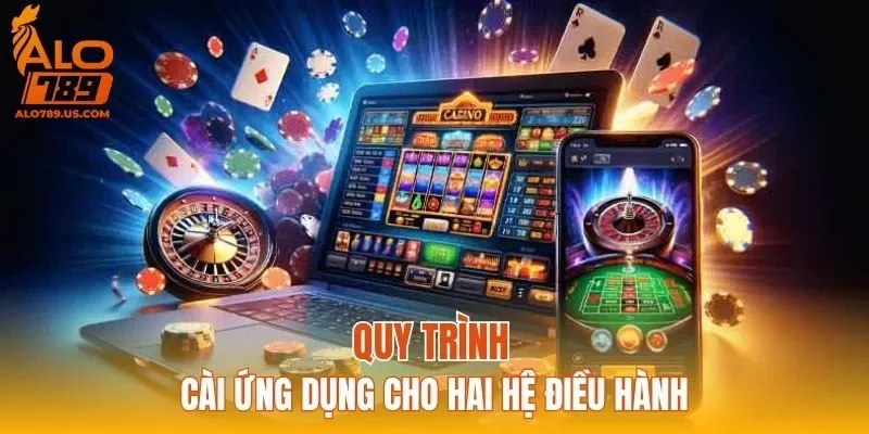 Quy trình cài ứng dụng cho hai hệ điều hành
