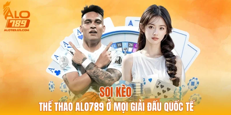 Soi kèo thể thao ALO789 ở mọi giải đấu quốc tế