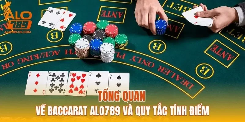 Tổng quan về Baccarat ALO789 và quy tắc tính điểm