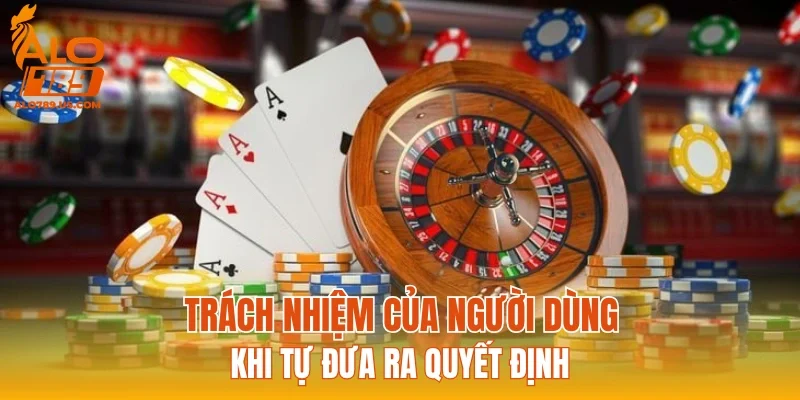 Trách nhiệm của người dùng khi tự đưa ra quyết định